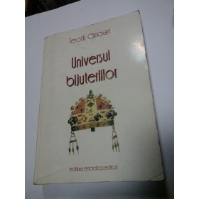 UNIVERSUL BIJUTERIILOR - TEOFIL GRIDAN - Editura Enciclopedica 